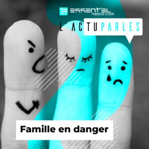 actuparles famille danger